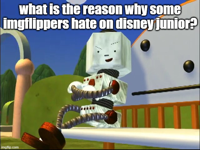 (Morpeko: idk) | what is the reason why some imgflippers hate on disney junior? | image tagged in screwy | made w/ Imgflip meme maker