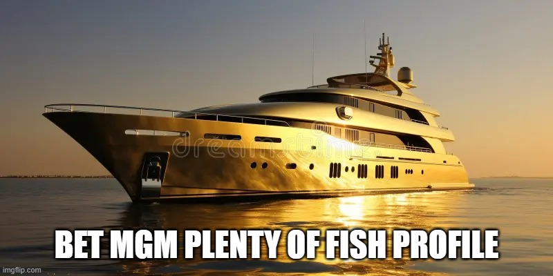 BET MGM PLENTY OF FISH PROFILE | made w/ Imgflip meme maker