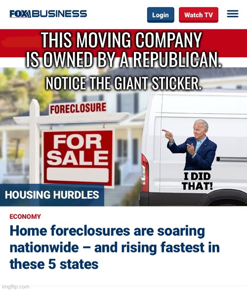 TRUMP LANDSLIDE! | THIS MOVING COMPANY 
IS OWNED BY A REPUBLICAN. NOTICE THE GIANT STICKER. | image tagged in joe biden,biden,democratic party,communists,marxism,economy | made w/ Imgflip meme maker