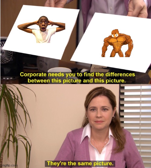 They're The Same Picture Meme | image tagged in memes,they're the same picture | made w/ Imgflip meme maker