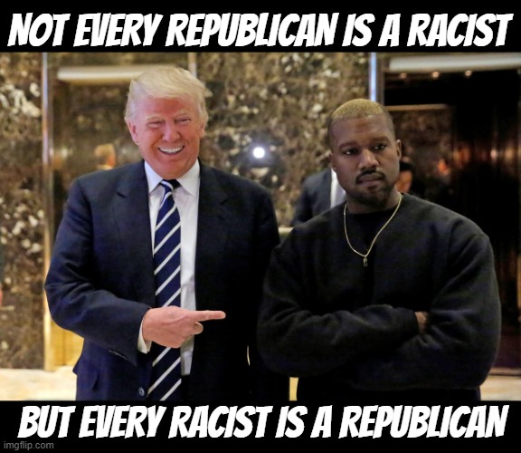 EVERY RACIST IS A REPUBLICAN | NOT EVERY REPUBLICAN IS A RACIST; BUT EVERY RACIST IS A REPUBLICAN | image tagged in republican,maga,nazi,confederate,racist,bigot | made w/ Imgflip meme maker