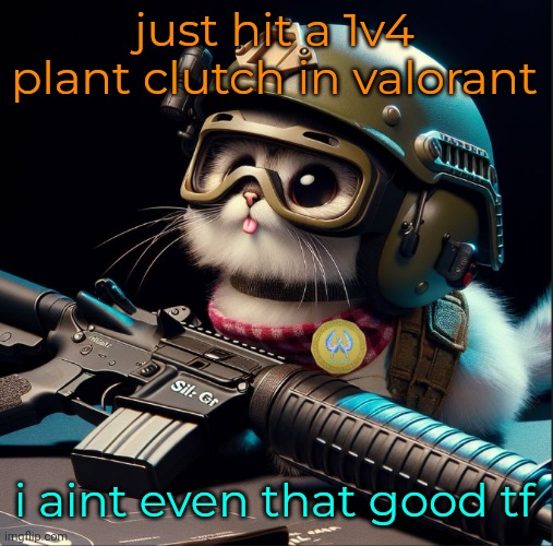 also i play chamber | just hit a 1v4 plant clutch in valorant; i aint even that good tf | image tagged in ai generated silly critter but better | made w/ Imgflip meme maker
