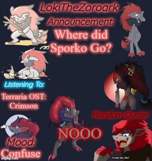 Where the jolt go? | Where did

Sporko Go? Terraria OST:
Crimson; NOOO; Confuse | image tagged in lokithezoroark announcement template | made w/ Imgflip meme maker