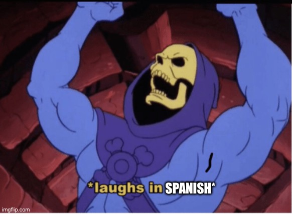 Laughs in evil | SPANISH* | image tagged in laughs in evil | made w/ Imgflip meme maker