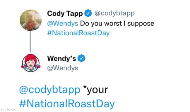 Wendy's roasts #4 | image tagged in wendys,national roast day | made w/ Imgflip meme maker