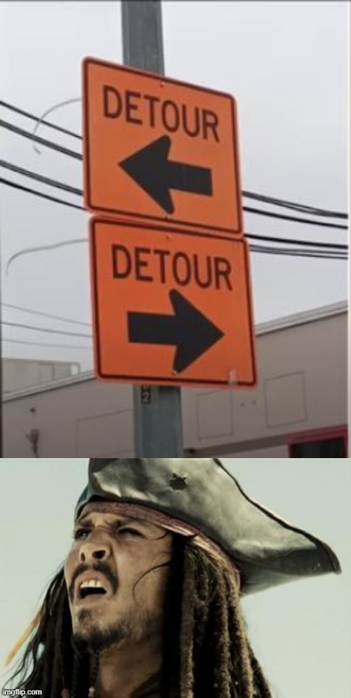 Detour | image tagged in confused dafuq jack sparrow what | made w/ Imgflip meme maker