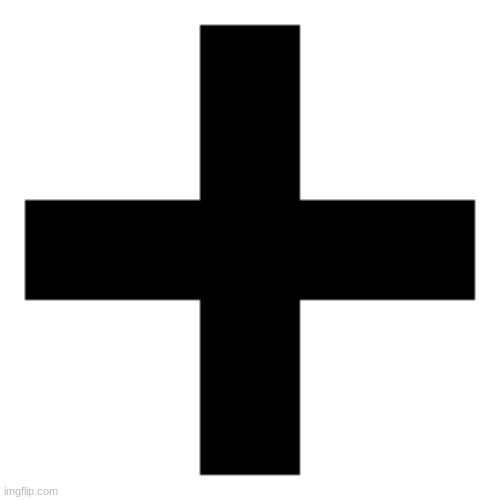 Plus sign | image tagged in plus sign | made w/ Imgflip meme maker