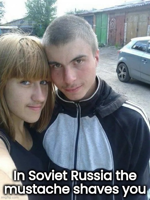 Oh , the Sanctions | In Soviet Russia the
mustache shaves you | image tagged in hairy legs,shaving,well yes but actually no,russian,boyfriend,girlfriend | made w/ Imgflip meme maker