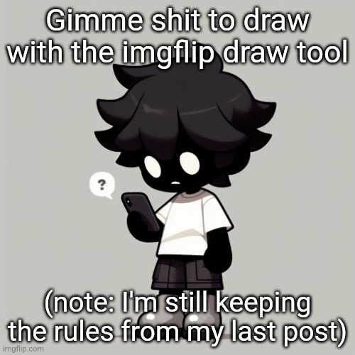 Silly fucking goober | Gimme shit to draw with the imgflip draw tool; (note: I'm still keeping the rules from my last post) | image tagged in silly fucking goober | made w/ Imgflip meme maker