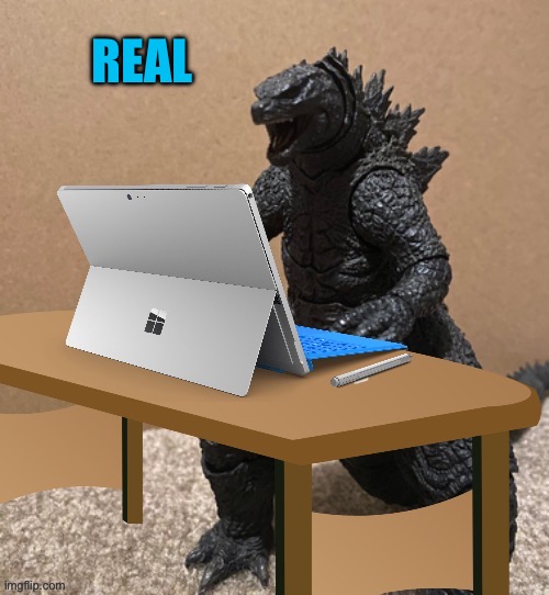 Found some stuff (Godzill) | REAL | image tagged in found some stuff godzill | made w/ Imgflip meme maker