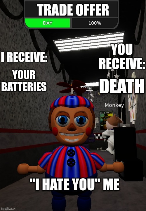 Trade Offer (Balloon Boy) | YOUR BATTERIES DEATH "I HATE YOU" ME | image tagged in trade offer balloon boy | made w/ Imgflip meme maker