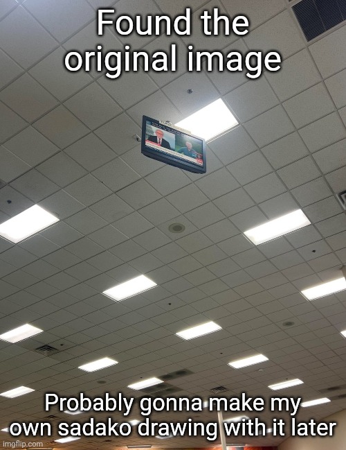 Other artists have memed the hell out of this and I wanna join in on the fun | Found the original image; Probably gonna make my own sadako drawing with it later | made w/ Imgflip meme maker
