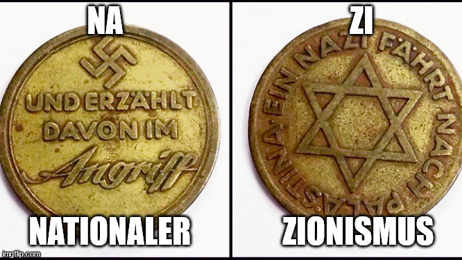 Na    Zi | NA                                     ZI; NATIONALER               ZIONISMUS | image tagged in nazi,zionism,goebbels | made w/ Imgflip meme maker