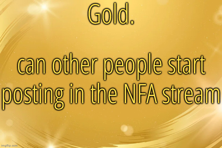 and follow it please | can other people start posting in the NFA stream | image tagged in silver announcement template 6 0 | made w/ Imgflip meme maker