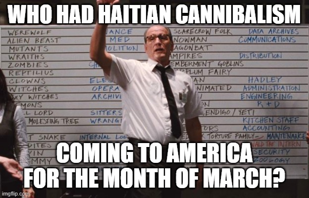 MMM human flesh taste so good. LOL | WHO HAD HAITIAN CANNIBALISM; COMING TO AMERICA FOR THE MONTH OF MARCH? | image tagged in cabin the the woods,haiti,migrants,democrats,joe biden | made w/ Imgflip meme maker