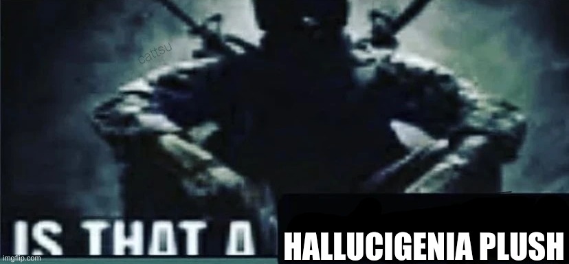 IS THAT A | HALLUCIGENIA PLUSH | image tagged in is that a | made w/ Imgflip meme maker