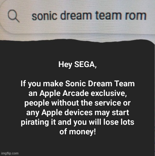 SEGA seriously needs to learn their lesson about some of their games being exclusive to certain platforms... | image tagged in sonic the hedgehog,sonic,apple,money,piracy | made w/ Imgflip meme maker