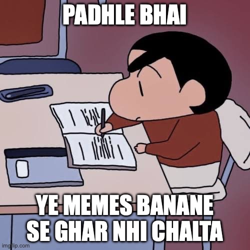 memes banane se ghar nhi chalta | PADHLE BHAI; YE MEMES BANANE SE GHAR NHI CHALTA | image tagged in bhai padhai karle | made w/ Imgflip meme maker