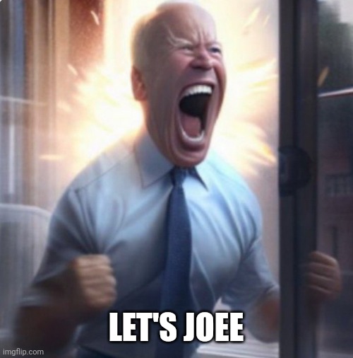 Biden Lets Go | LET'S JOEE | image tagged in biden lets go | made w/ Imgflip meme maker