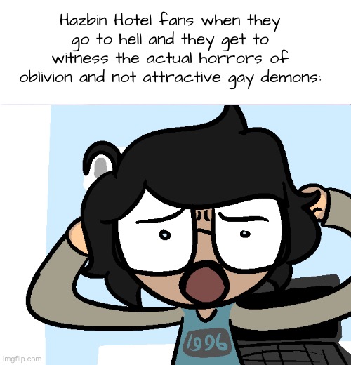 Shocked Noorin | Hazbin Hotel fans when they go to hell and they get to witness the actual horrors of oblivion and not attractive gay demons: | image tagged in shocked noorin | made w/ Imgflip meme maker