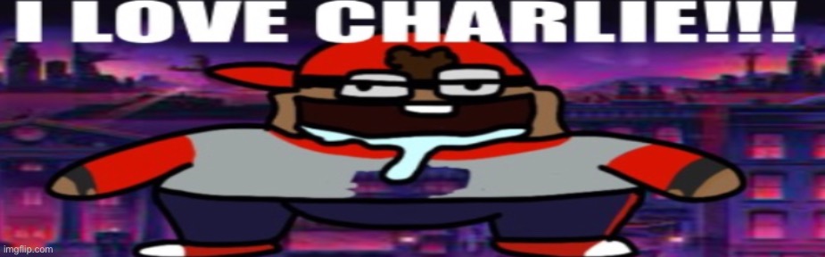 i redrew the “I love Charlie!!!” | made w/ Imgflip meme maker
