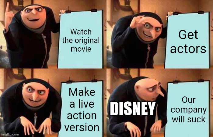 MINIONS LIVE ACTION COMING SOON Y'ALL | Watch the original movie; Get actors; Make a live action version; Our company will suck; DISNEY | image tagged in memes,gru's plan | made w/ Imgflip meme maker