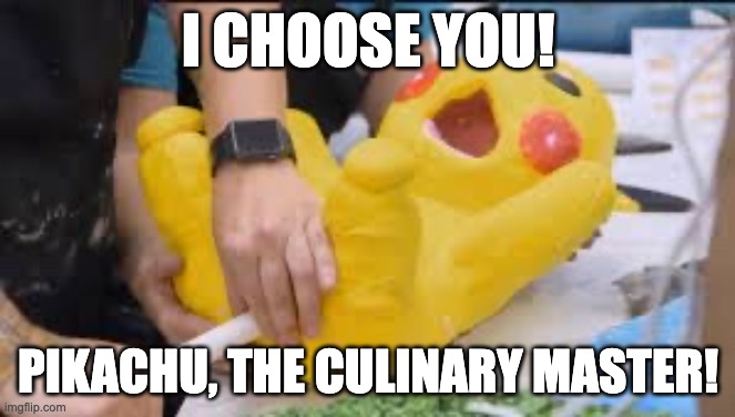 Pikachu food network | I CHOOSE YOU! PIKACHU, THE CULINARY MASTER! | image tagged in pikachu food network | made w/ Imgflip meme maker
