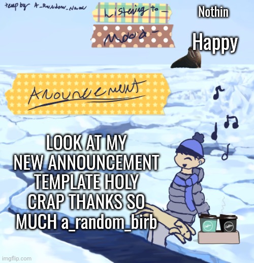 WOW | Nothin; Happy; LOOK AT MY NEW ANNOUNCEMENT TEMPLATE HOLY CRAP THANKS SO MUCH a_random_birb | image tagged in walrus man s anouncement temp | made w/ Imgflip meme maker