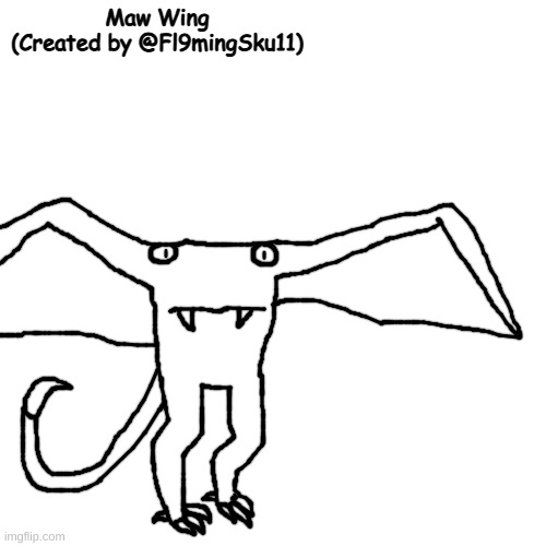 but here's the flier | Maw Wing
(Created by @Fl9mingSku11) | made w/ Imgflip meme maker