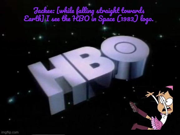 HBO in Space (1983) - Jackie | Jackee: [while falling straight towards Earth] I see the HBO in Space (1983) logo. | image tagged in the loud house,hbo,nickelodeon,deviantart,warner bros discovery,girl | made w/ Imgflip meme maker