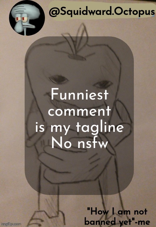 dingus | Funniest comment is my tagline
No nsfw | made w/ Imgflip meme maker