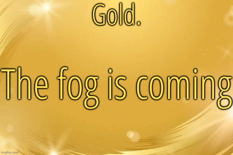 Silver Announcement Template 6.0 | The fog is coming | image tagged in silver announcement template 6 0 | made w/ Imgflip meme maker
