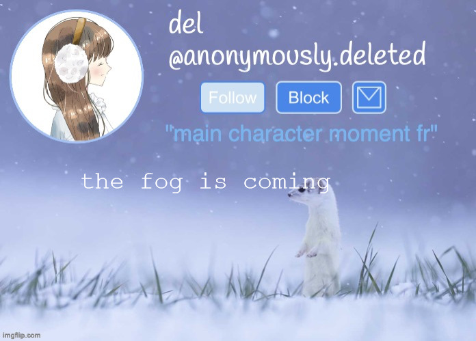 del announcement (winter) | the fog is coming | image tagged in del announcement winter | made w/ Imgflip meme maker