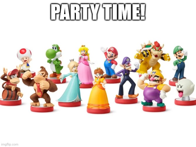 You ready? | PARTY TIME! | image tagged in amiibo wave 1,party,nintendo,me and the boys | made w/ Imgflip meme maker