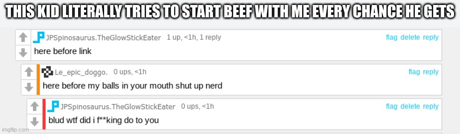 chikanboi 2.0 | THIS KID LITERALLY TRIES TO START BEEF WITH ME EVERY CHANCE HE GETS | made w/ Imgflip meme maker