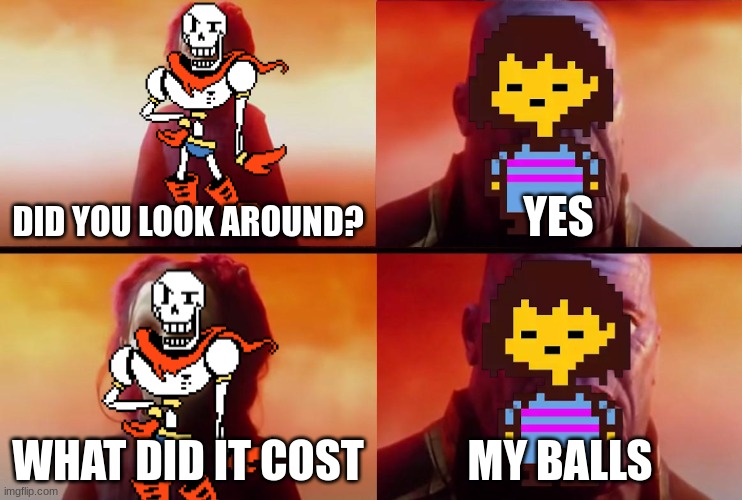 thanos what did it cost | DID YOU LOOK AROUND? YES; WHAT DID IT COST; MY BALLS | image tagged in thanos what did it cost | made w/ Imgflip meme maker