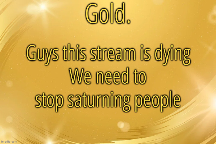 Silver Announcement Template 6.0 | /J; Guys this stream is dying
We need to stop saturning people | image tagged in silver announcement template 6 0 | made w/ Imgflip meme maker