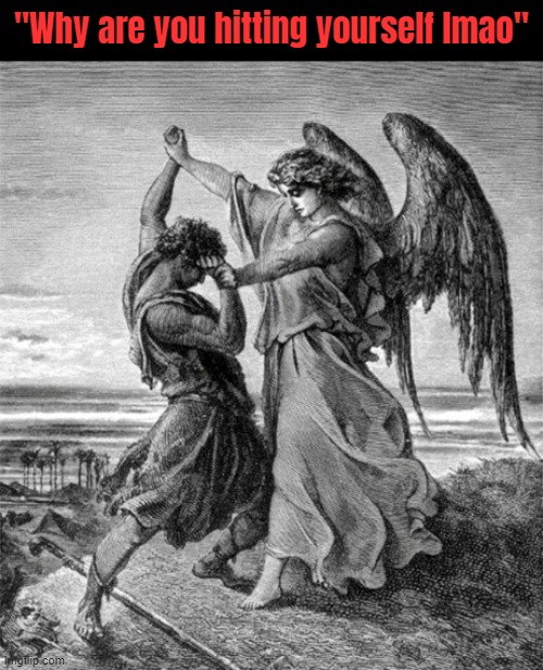 "Why are you hitting yourself lmao" | made w/ Imgflip meme maker