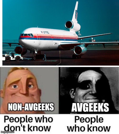 This plane is one of it's kind... | AVGEEKS; NON-AVGEEKS | image tagged in people who don't know / people who know meme | made w/ Imgflip meme maker