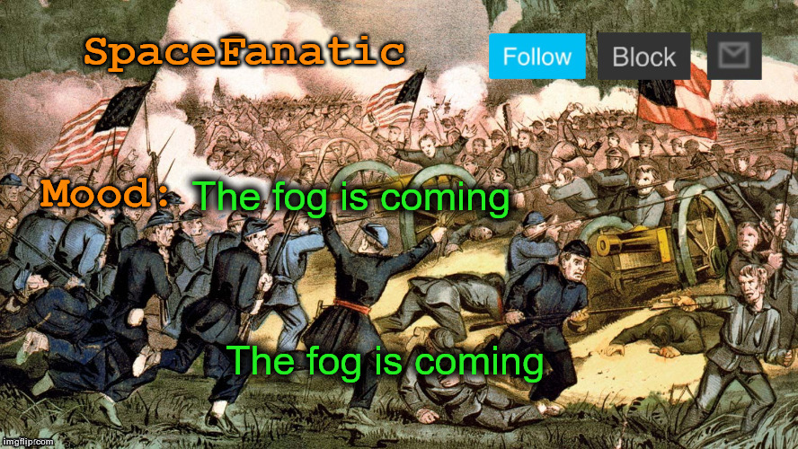 April 8th, 2024 | The fog is coming; The fog is coming | image tagged in spacefanatic s civil war announcement template | made w/ Imgflip meme maker