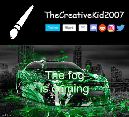 April 8th, 2024 | The fog is coming | image tagged in thecreativekid2007 announcement template normal version | made w/ Imgflip meme maker