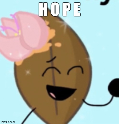 How many upvotes can Hope get? | H O P E | image tagged in hope fireafy | made w/ Imgflip meme maker