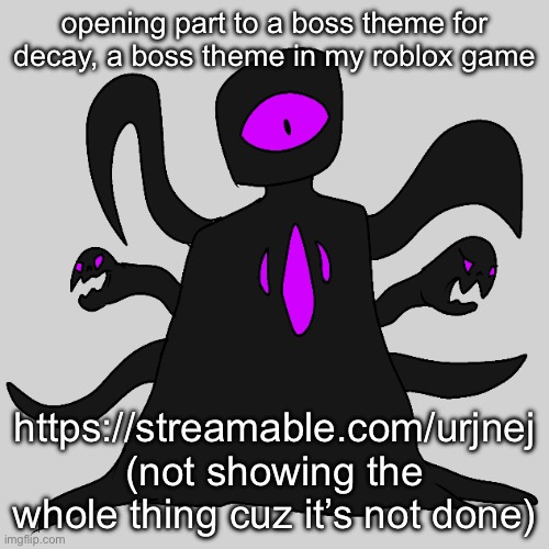 opening part to a boss theme for decay, a boss theme in my roblox game; https://streamable.com/urjnej (not showing the whole thing cuz it’s not done) | made w/ Imgflip meme maker