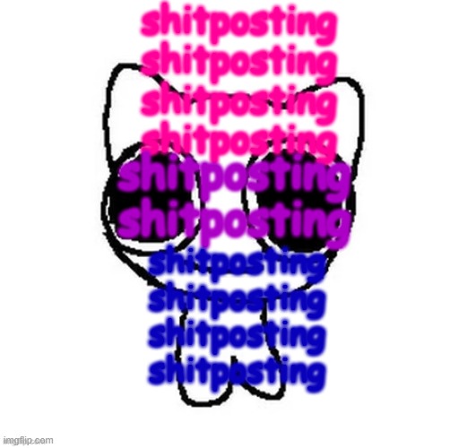 shitposting
shitposting
shitposting
shitposting; shitposting
shitposting; shitposting
shitposting
shitposting
shitposting | image tagged in another btw creature image | made w/ Imgflip meme maker