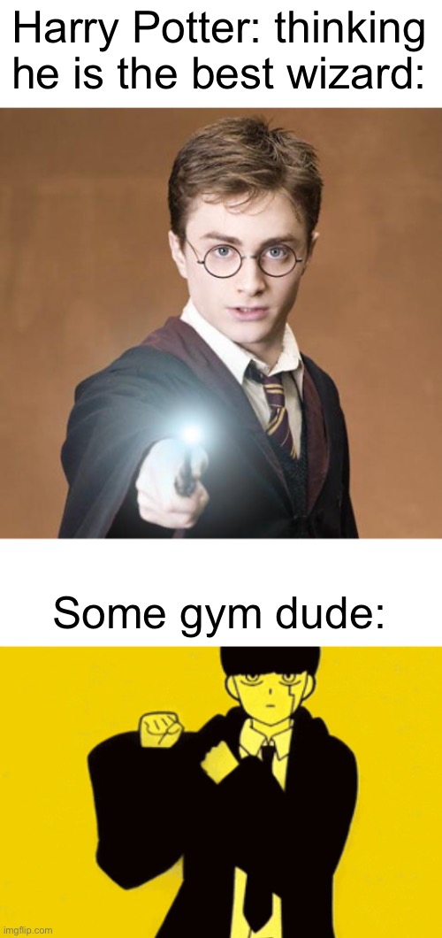Magic and Muscles | Harry Potter: thinking he is the best wizard:; Some gym dude: | image tagged in harry potter casting a spell,memes,mash | made w/ Imgflip meme maker