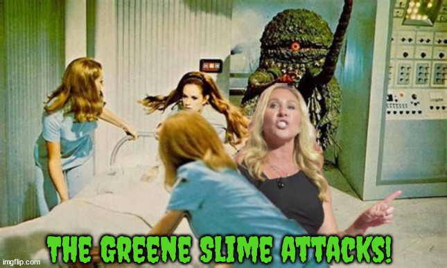 The Greene Slime | The Greene Slime attacks! | image tagged in the green slime,maga monster,green monster,marjorie greene,green meanies,greene | made w/ Imgflip meme maker