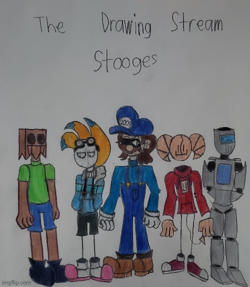 The Drawings Stream Stooges (Birthday gift for Sketchy_113) | image tagged in birthday,random,drawing | made w/ Imgflip meme maker
