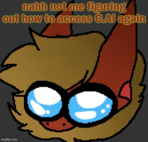 . | nahh not me figuring out how to access C.AI again | image tagged in mommy | made w/ Imgflip meme maker