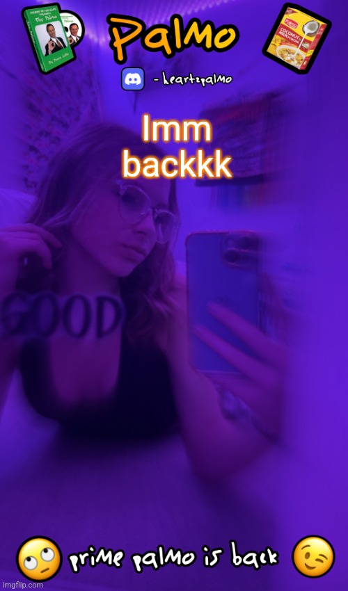 follow me plsss | Imm backkk | image tagged in follow me plsss | made w/ Imgflip meme maker