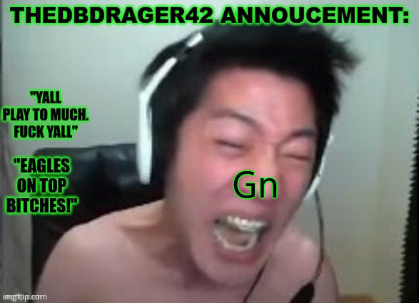 thedbdrager42s annoucement template | Gn | image tagged in thedbdrager42s annoucement template | made w/ Imgflip meme maker